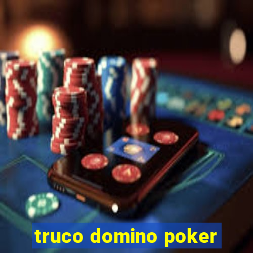 truco domino poker